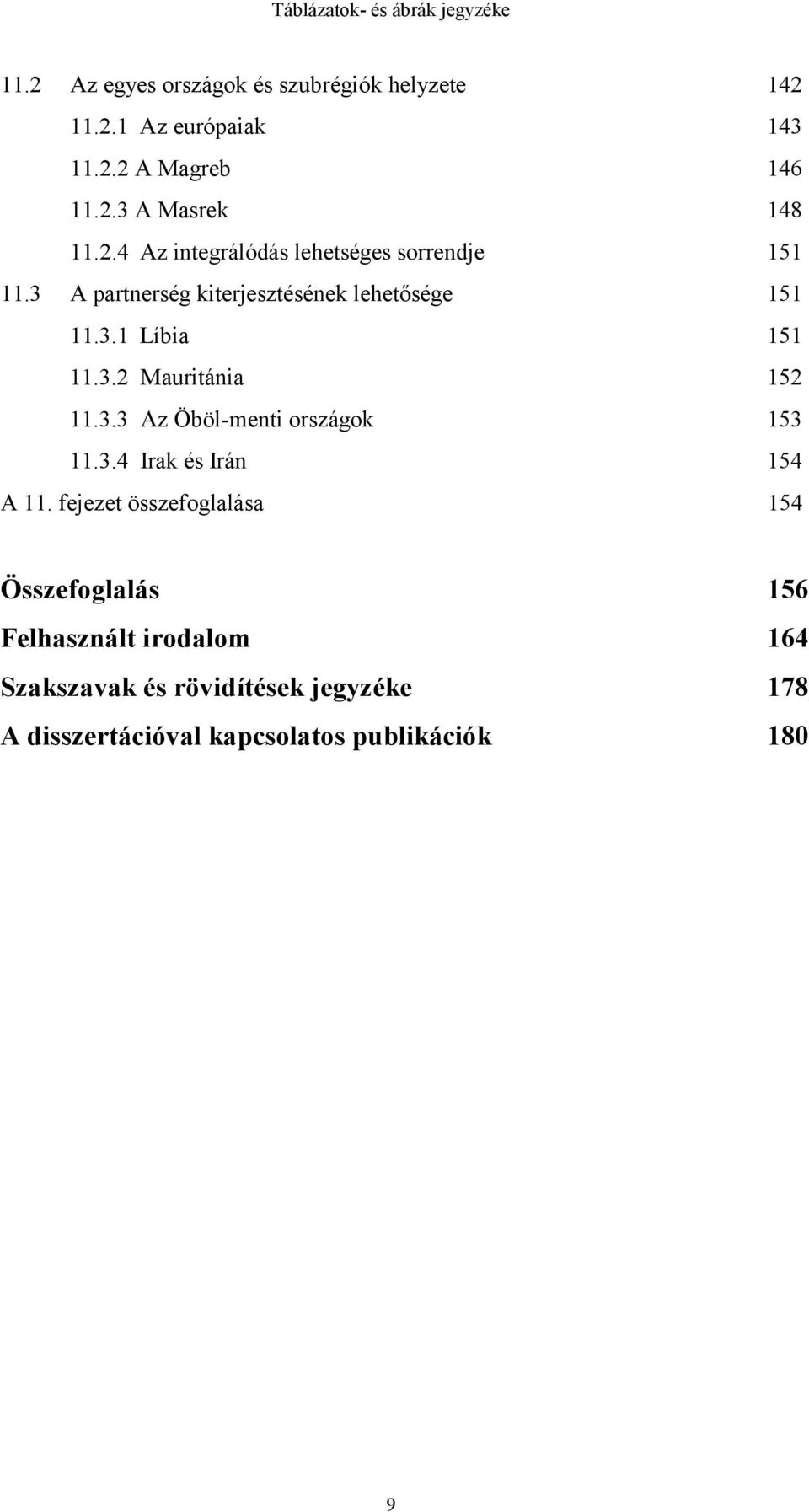 3.3 Az Öböl-menti országok 153 11.3.4 Irak és Irán 154 A 11.