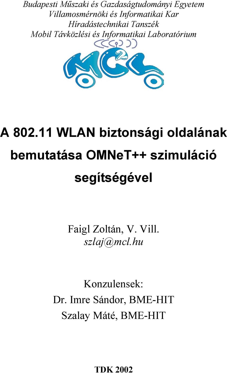 11 WLAN biztonsági oldalának bemutatása OMNeT++ szimuláció segítségével Faigl