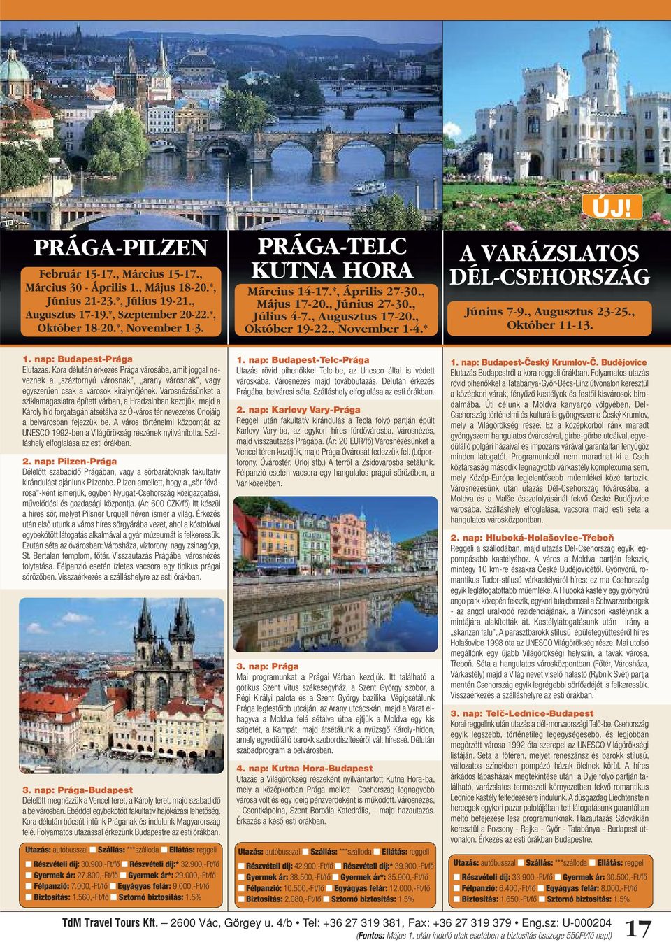 , Augusztus 23-25., Október 11-13. 1. nap: Budapest-Prága Elutazás.