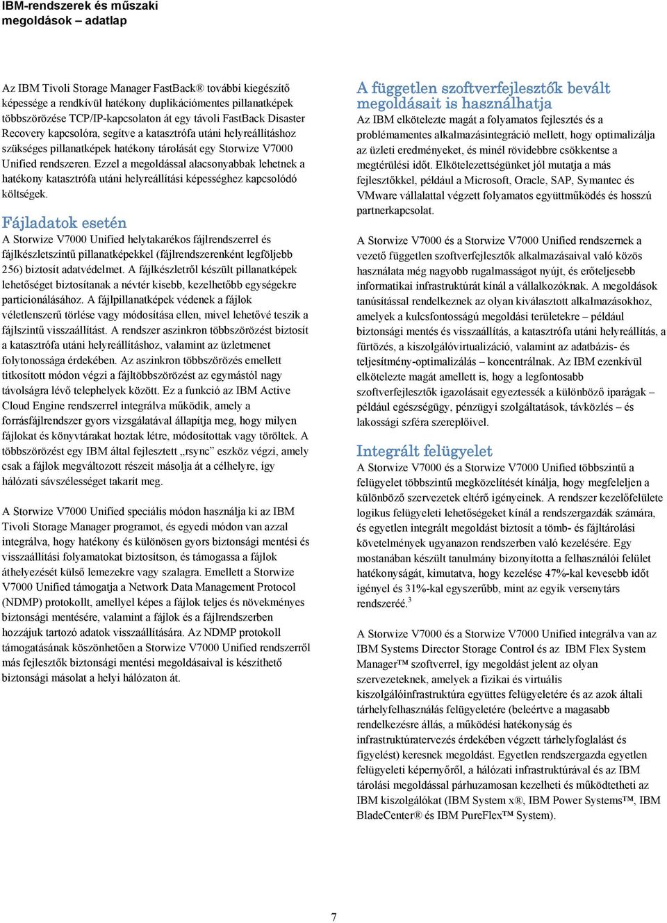 Ezzel a megoldással alacsonyabbak lehetnek a hatékony katasztrófa utáni helyreállítási képességhez kapcsolódó költségek.