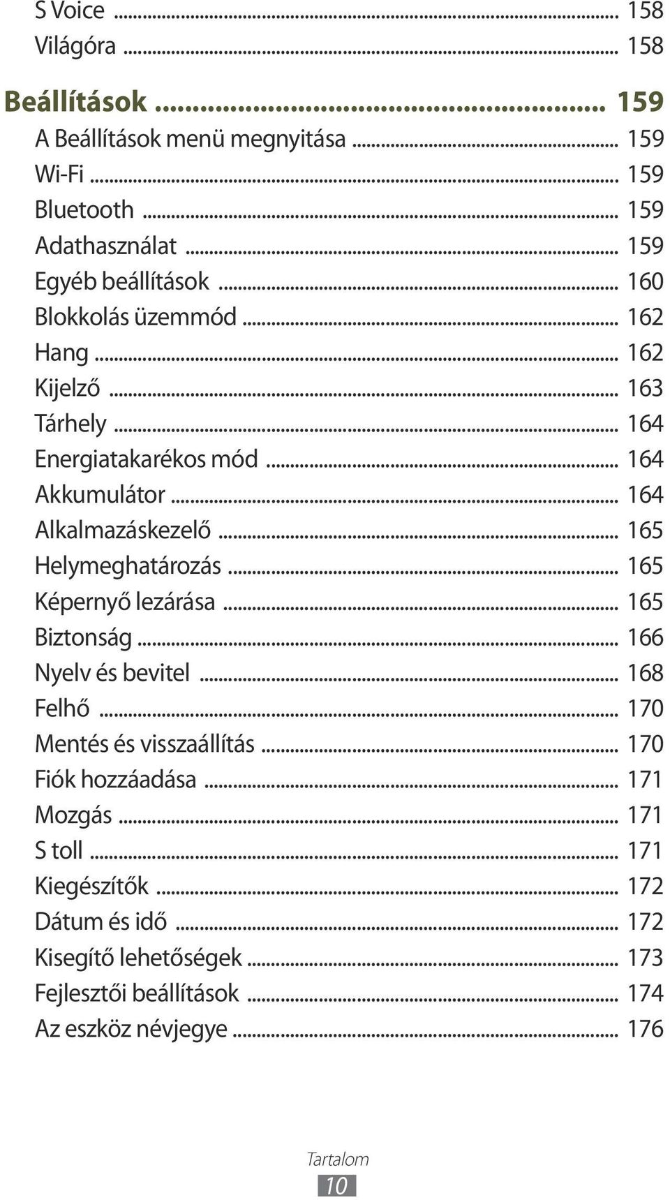 .. 165 Helymeghatározás... 165 Képernyő lezárása... 165 Biztonság... 166 Nyelv és bevitel... 168 Felhő... 170 Mentés és visszaállítás... 170 Fiók hozzáadása.