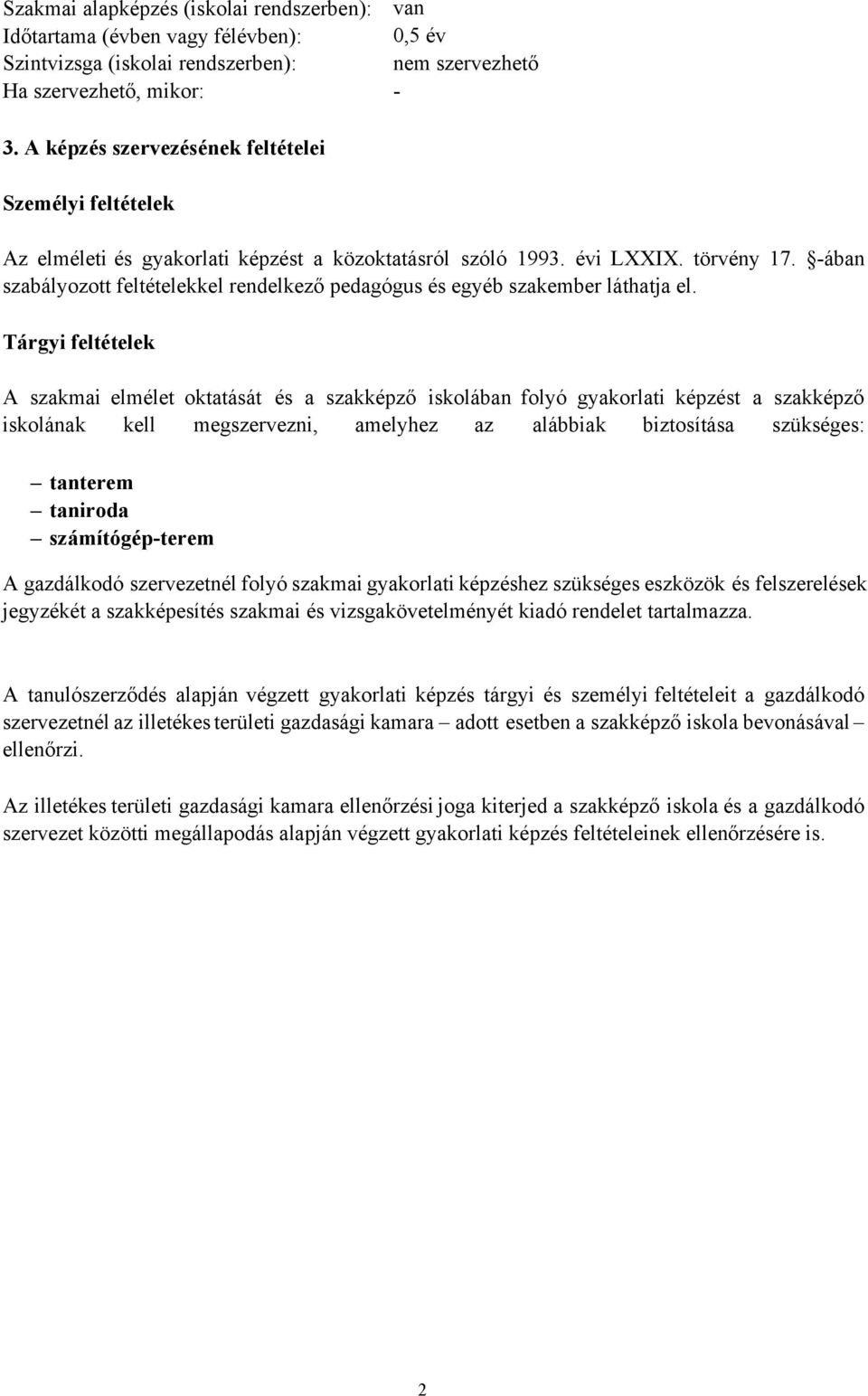 -ában szabályozott feltételekkel rendelkező pedagógus és egyéb szakember láthatja el.