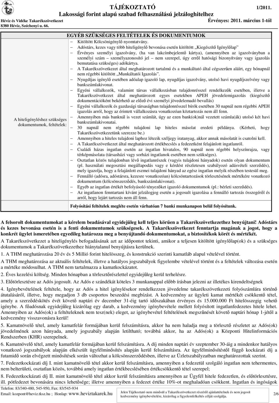 személyazonosító jel nem szerepel, úgy erről hatósági bizonyítvány vagy igazolás bemutatása szükséges) adókártya.