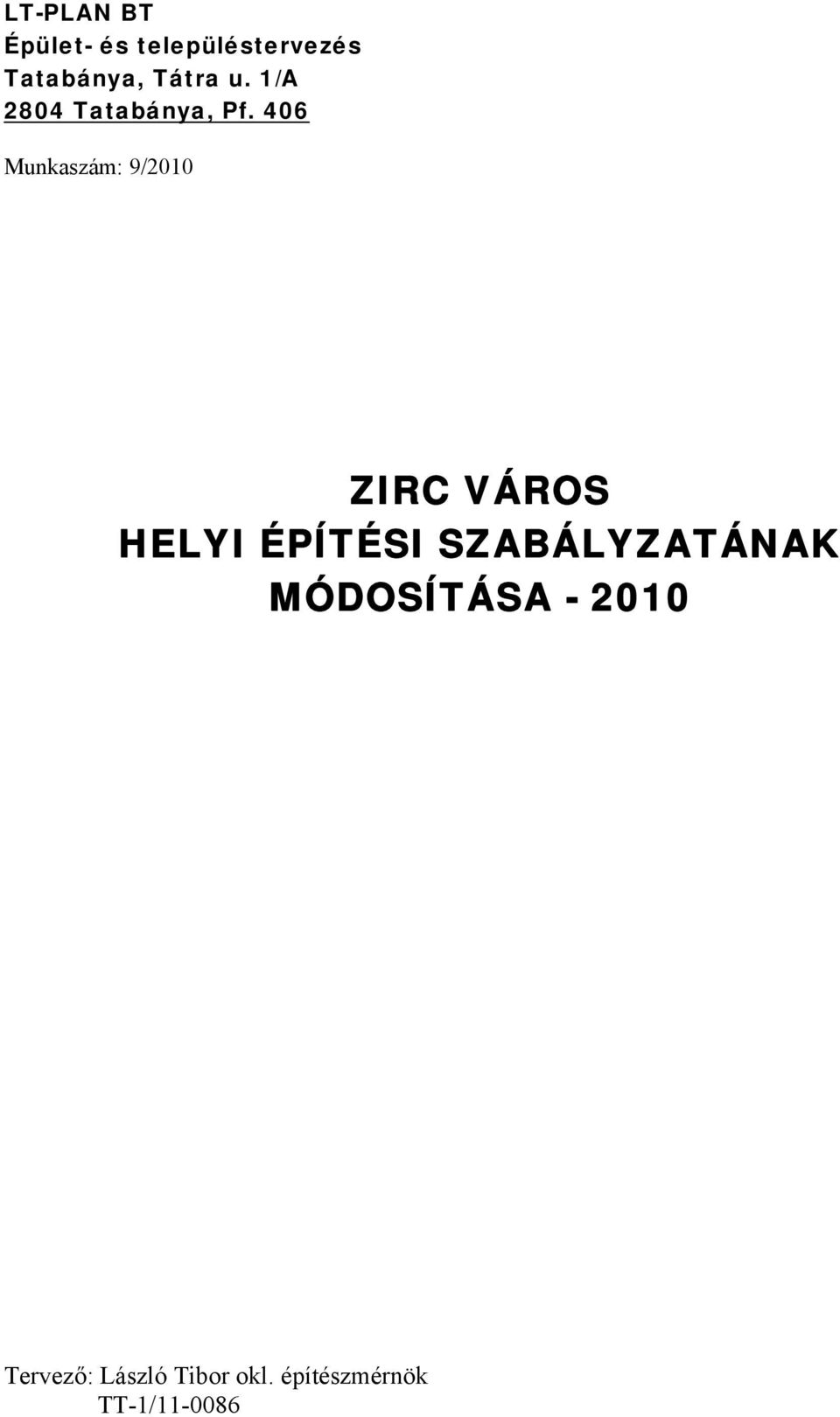 406 Munkaszám: 9/2010 ZIRC VÁROS HELYI ÉPÍTÉSI