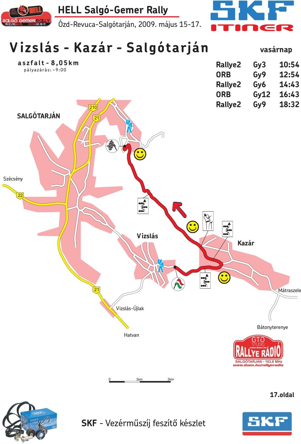 14:43 ORB Gy12 16:43 Rallye2 Gy9 18:32 Szécsény 22 Vizslás Kazár 21 Mátraszele