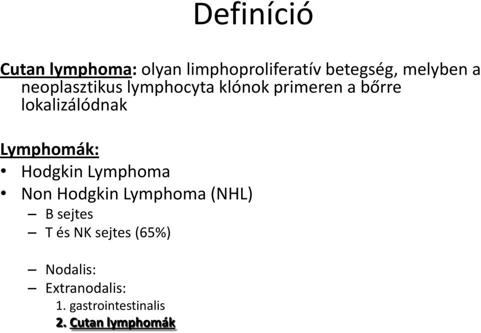 Lymphomák: Hodgkin Lymphoma Non Hodgkin Lymphoma (NHL) B sejtes T és