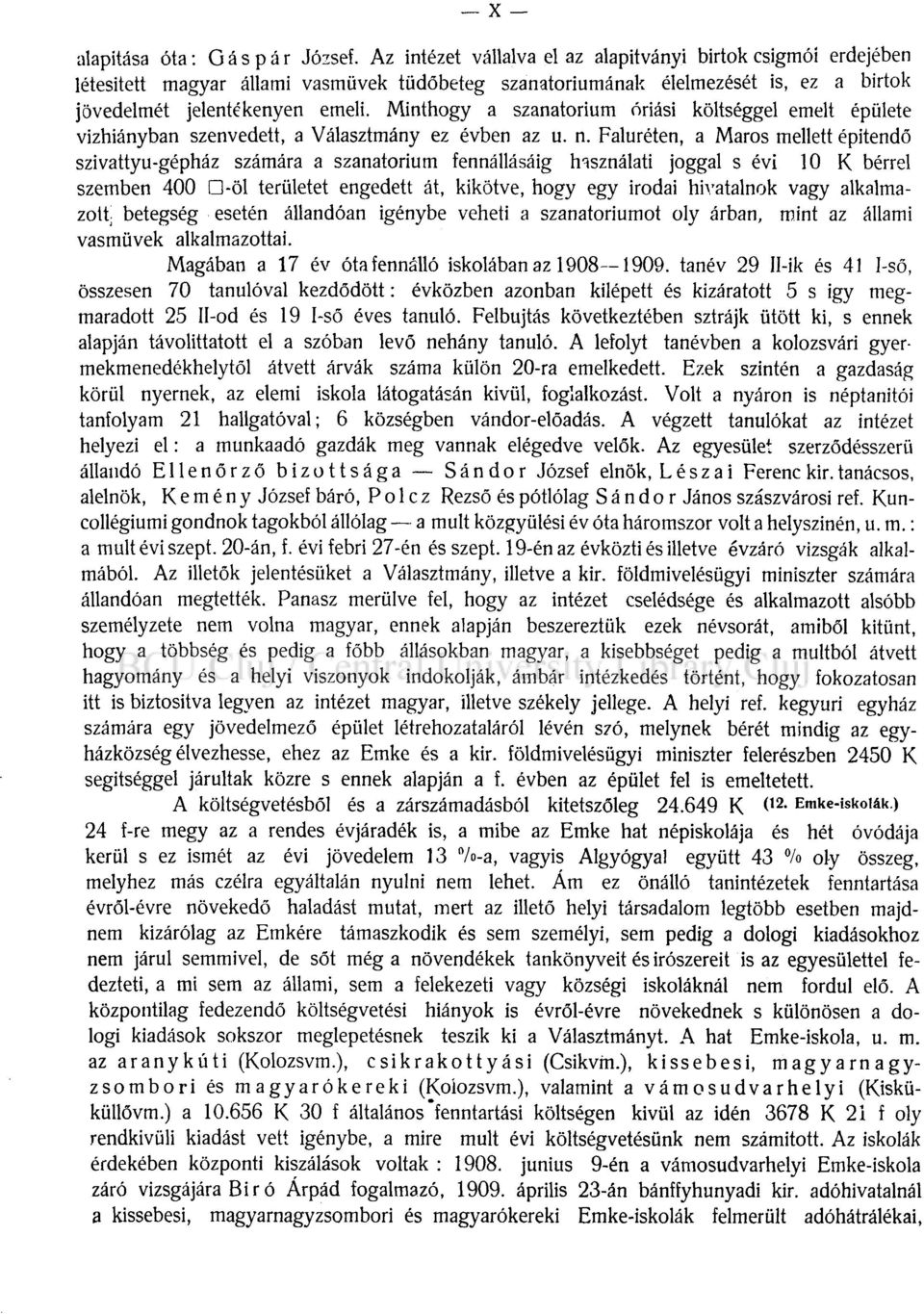 Minthogy a szanatórium óriási költséggel emelt épülete vízhiányban szenvedett, a Választmány ez évben az u. n.