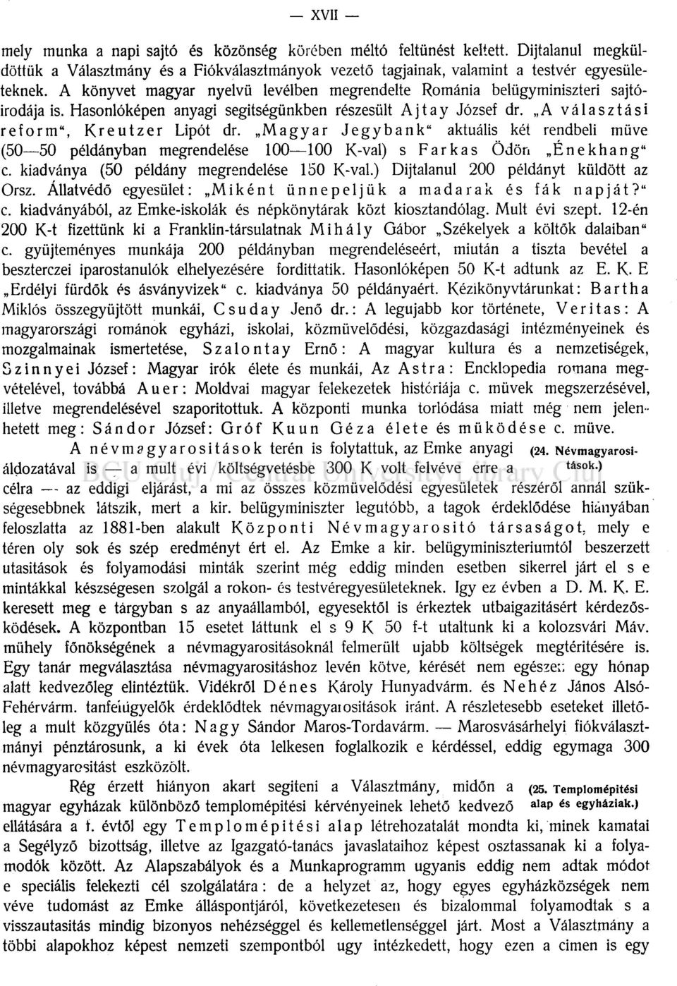 Magyar Jegybank" aktuális két rendbeli müve (50 50 példányban megrendelése 100 100 K-val) s Farkas Ödön Énekhang" c. kiadványa (50 példány megrendelése 150 K-val.