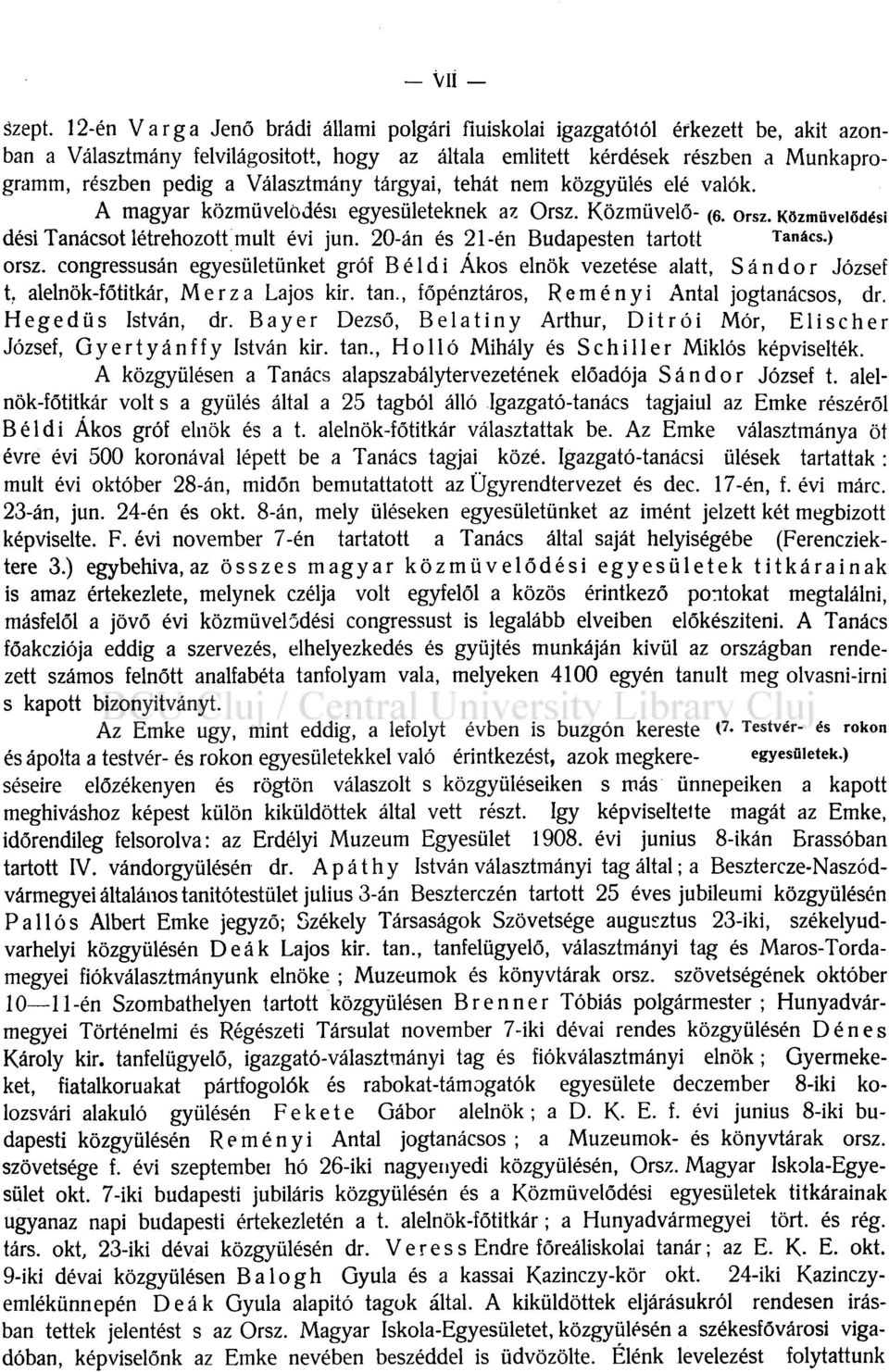 Választmány tárgyai, tehát nem közgyűlés elé valók. A magyar közművelődési egyesületeknek az Orsz. Közművelő- (6. orsz. Közművelődési dési Tanácsot létrehozott mult évi jun.