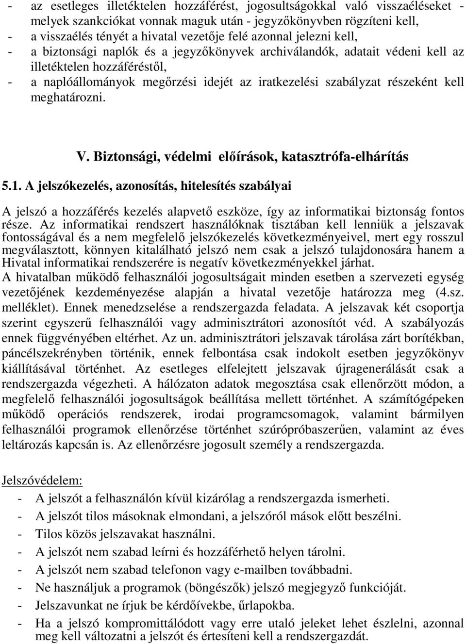 részeként kell meghatározni. V. Biztonsági, védelmi előírások, katasztrófa-elhárítás 5.1.