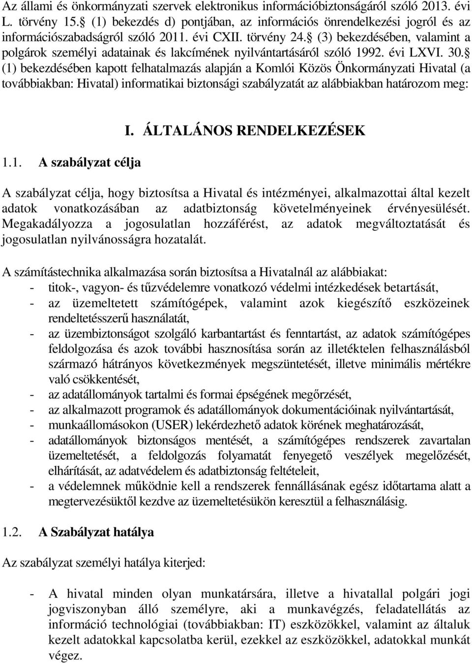 (3) bekezdésében, valamint a polgárok személyi adatainak és lakcímének nyilvántartásáról szóló 1992. évi LXVI. 30.