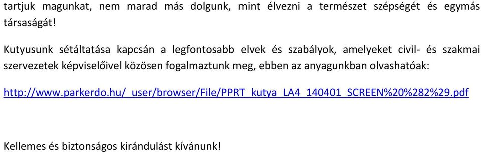 szervezetek képviselőivel közösen fogalmaztunk meg, ebben az anyagunkban olvashatóak: http://www.