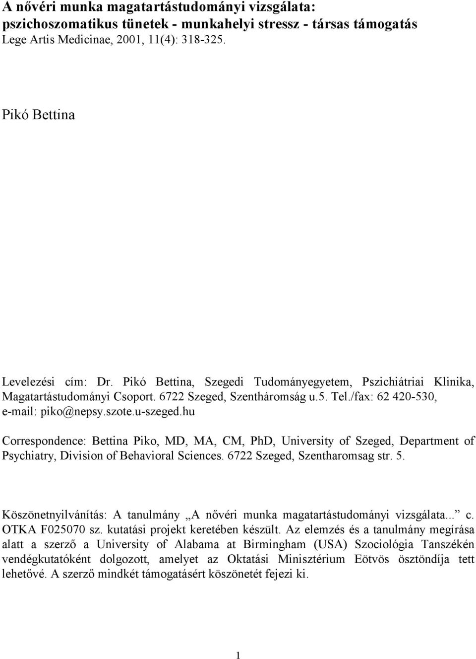 hu Correspondence: Bettina Piko, MD, MA, CM, PhD, University of Szeged, Department of Psychiatry, Division of Behavioral Sciences. 6722 Szeged, Szentharomsag str. 5.