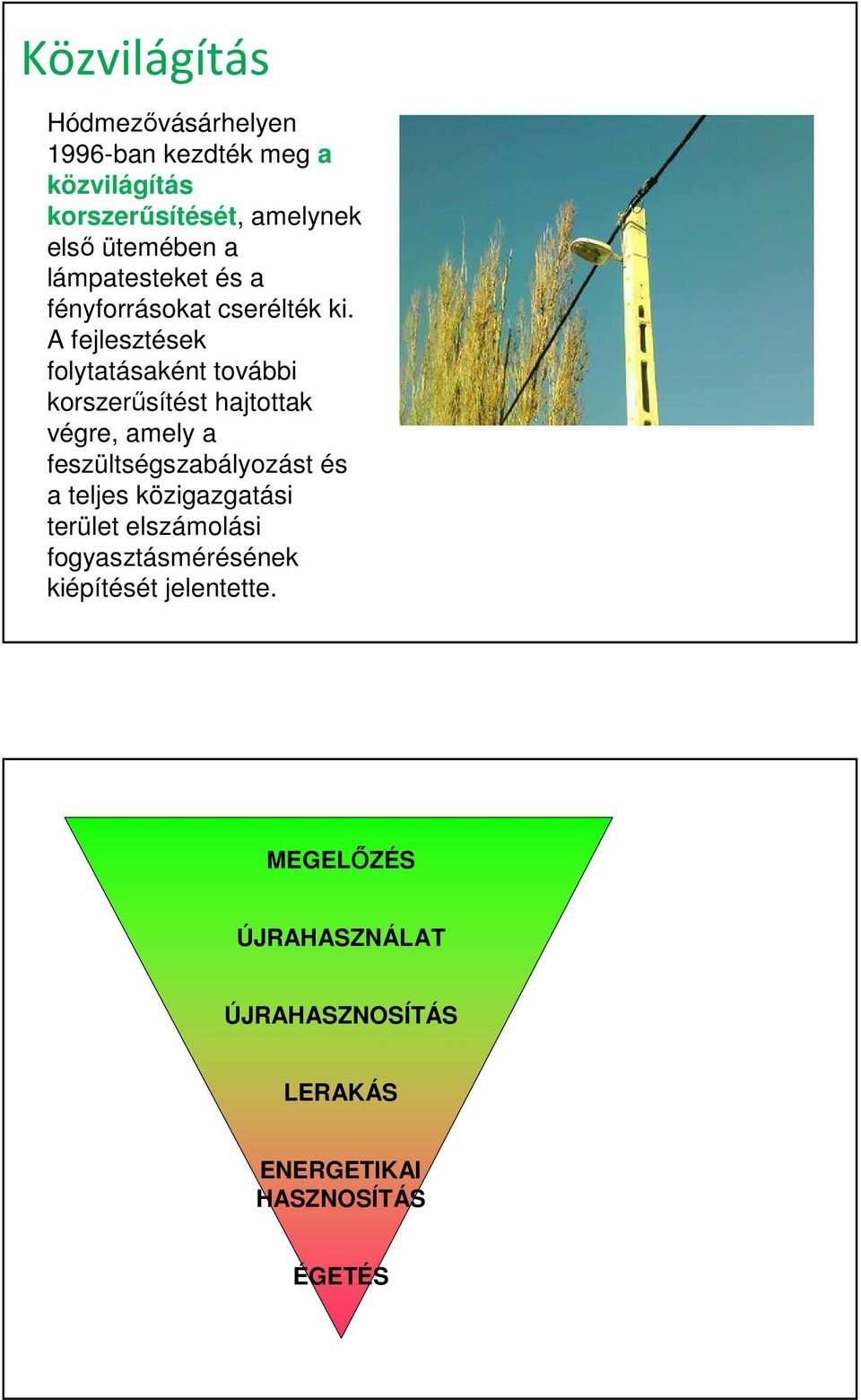 A fejlesztések folytatásaként további korszerűsítést hajtottak végre, amely a feszültségszabályozást és a