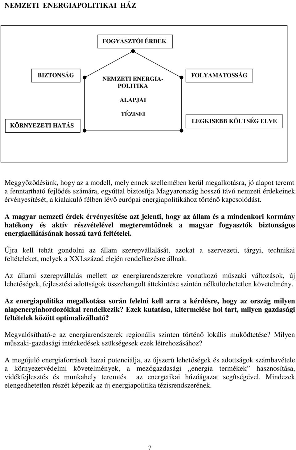 energiapolitikához történı kapcsolódást.