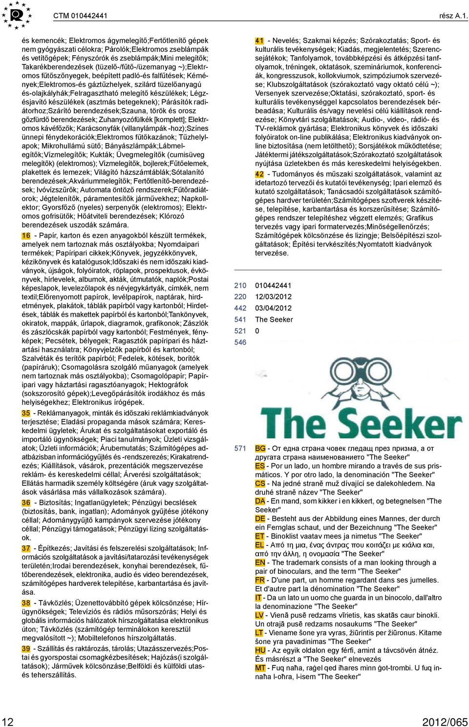 (tüzelő-/fűtő-/üzemanyag ~);Elektromos fűtőszőnyegek, beépített padló-és falfűtések; Kémények;Elektromos-és gáztűzhelyek, szilárd tüzelőanyagú és-olajkályhák;felragasztható melegítő készülékek;