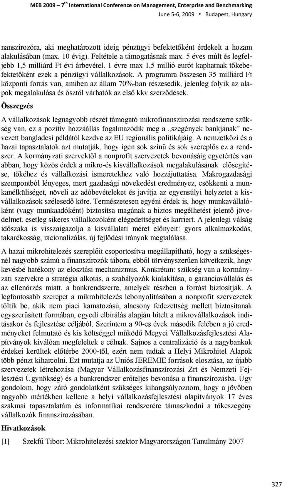 1 évre max 1,5 millió eurót kaphatnak tőkebefektetőként ezek a pénzügyi vállalkozások.