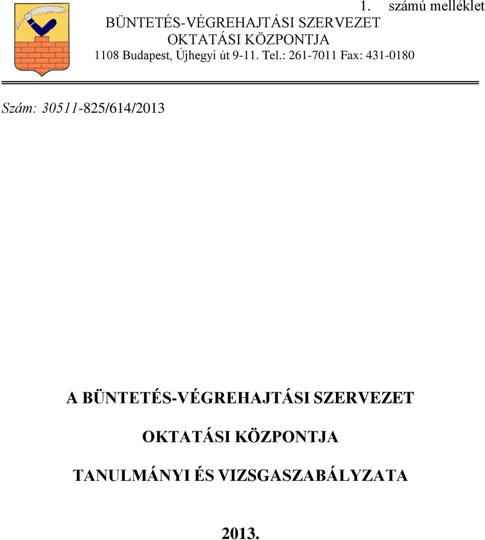 : 261-7011 Fax: 431-0180 Szám: 30511-825/614/2013 A