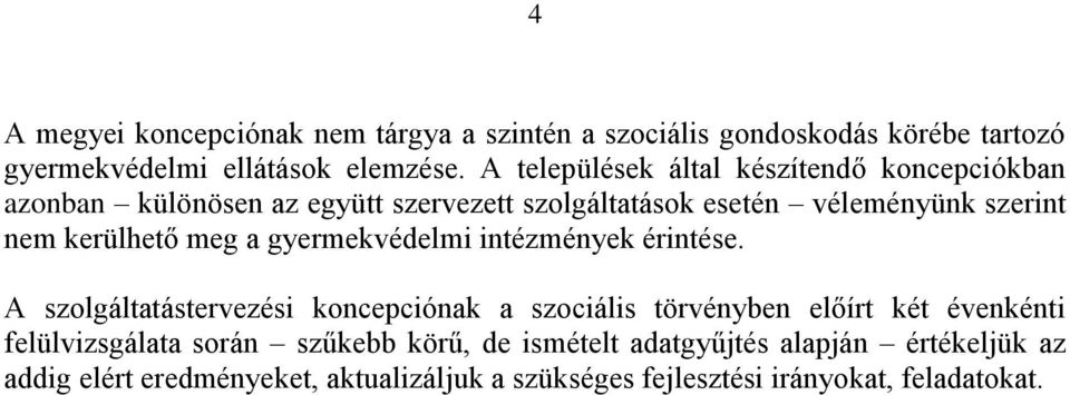 kerülhető meg a gyermekvédelmi intézmények érintése.