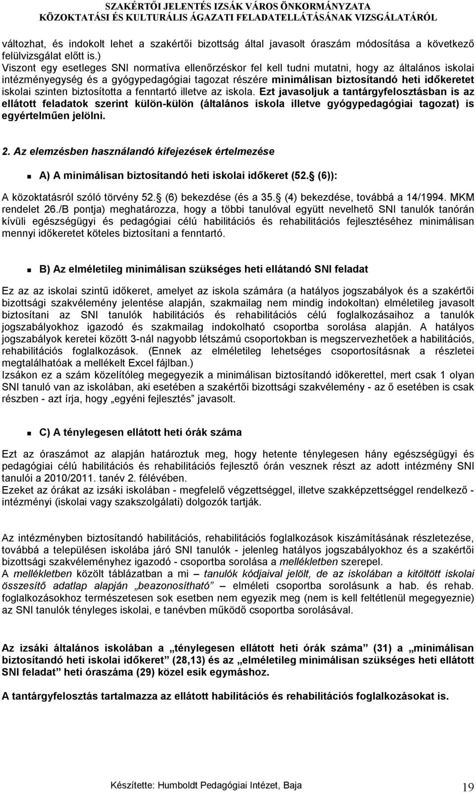 iskolai szinten biztosította a fenntartó illetve az iskola.