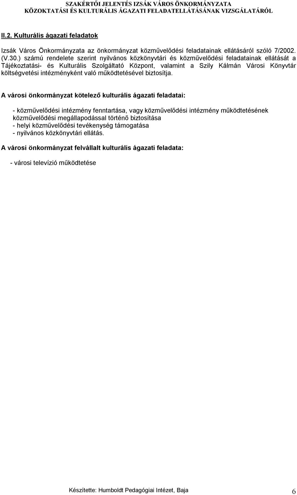 intézményként való működtetésével biztosítja.