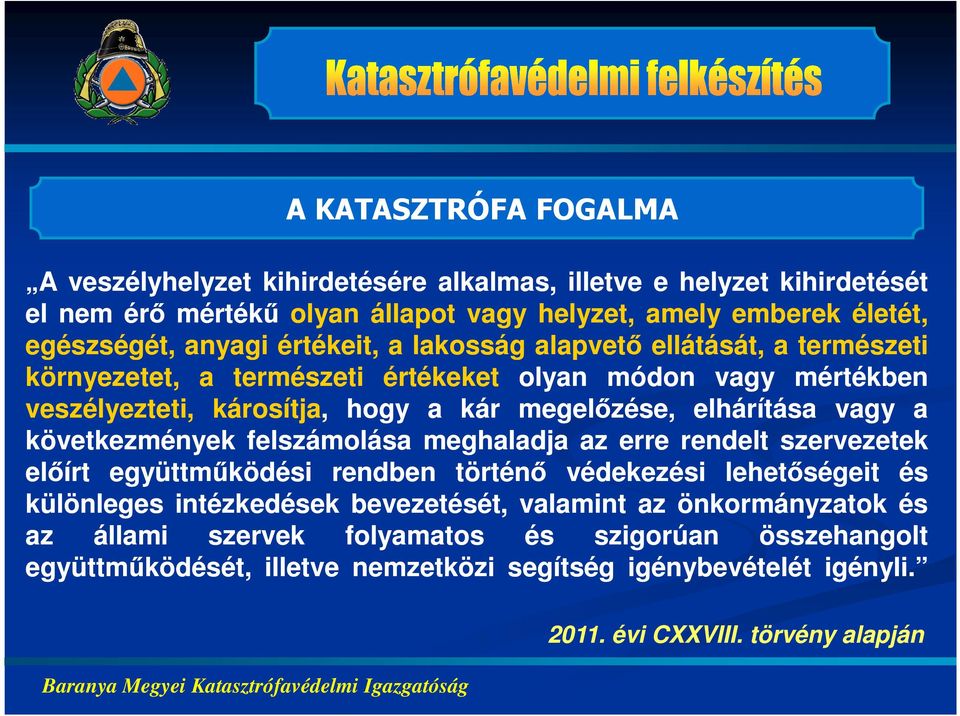 felszámolása meghaladja az erre rendelt szervezetek előírt együttműködési rendben történő védekezési lehetőségeit és különleges intézkedések bevezetését, valamint az önkormányzatok és az