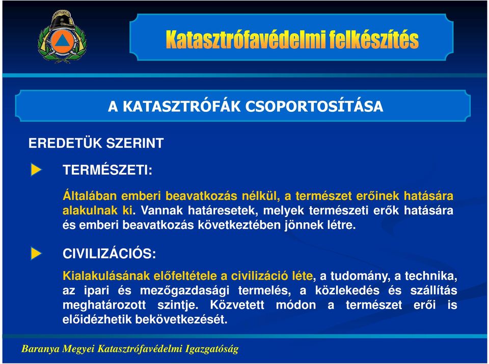 CIVILIZÁCIÓS: Kialakulásának előfeltétele a civilizáció léte, a tudomány, a technika, az ipari és mezőgazdasági termelés, a