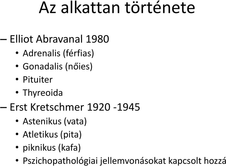 Kretschmer 1920-1945 Astenikus (vata) Atletikus (pita)