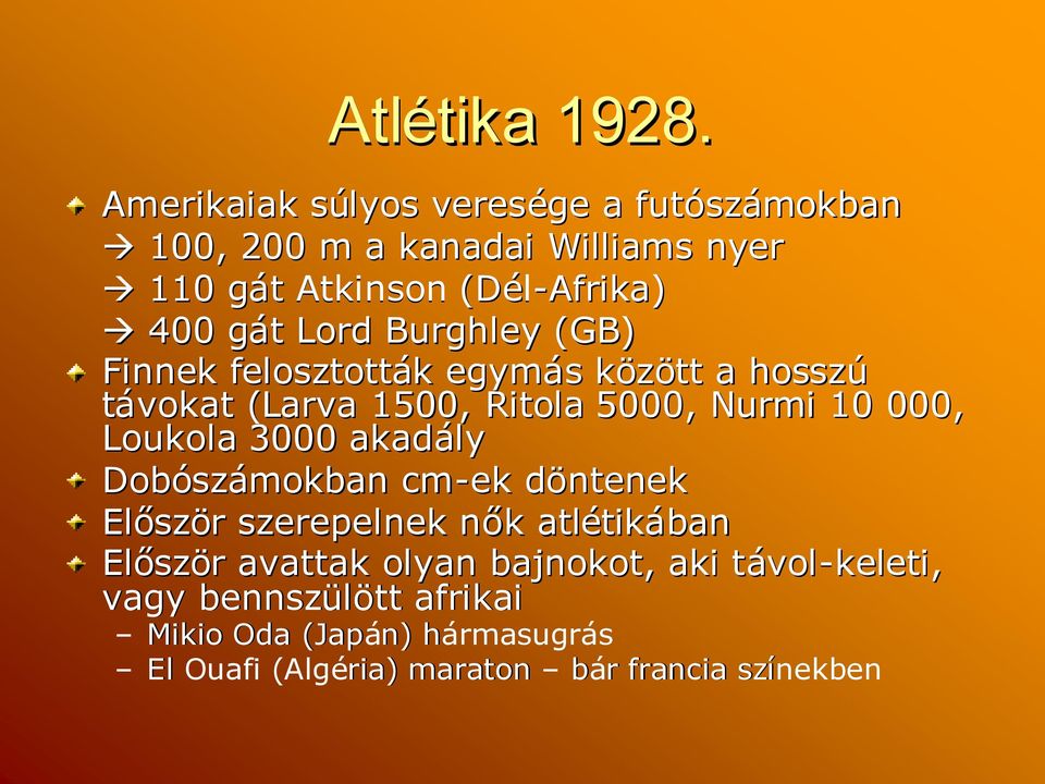 Burghley (GB) Finnek felosztották k egymás s közöttk a hosszú távokat (Larva( 1500, Ritola 5000, Nurmi 10 000, Loukola 3000 akadály