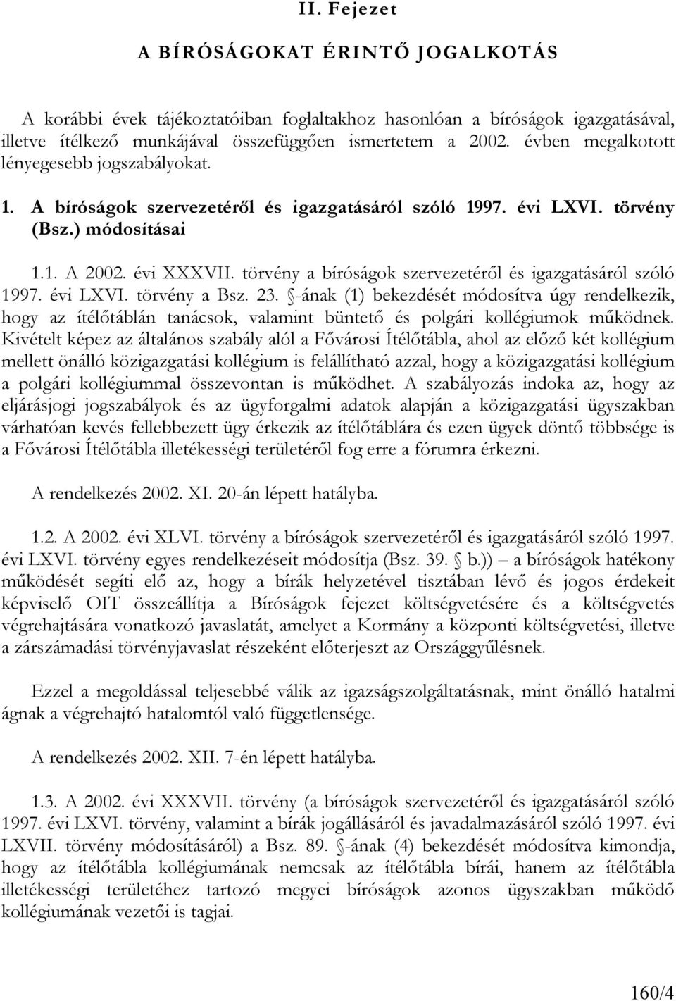 törvény a bíróságok szervezetéről és igazgatásáról szóló 1997. évi LXVI. törvény a Bsz. 23.