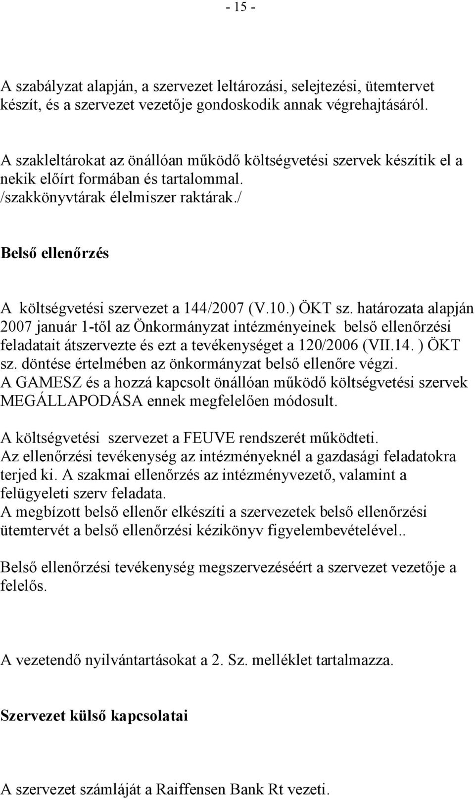 / Belsı ellenırzés A költségvetési szervezet a 144/2007 (V.10.) ÖKT sz.