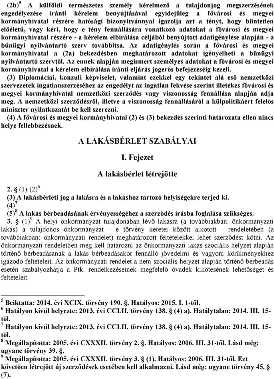 benyújtott adatigénylése alapján - a bűnügyi nyilvántartó szerv továbbítsa.