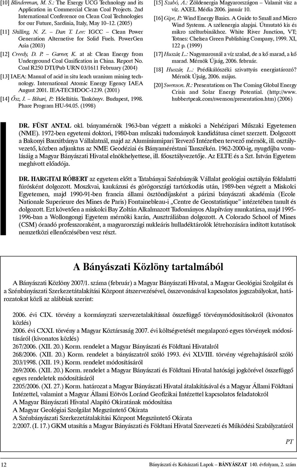 at al: Clean Energy from Underground Coal Gasification in China. Report No. CoalR250DTI/PubURN03/1611February(2004) [13]IAEA:Manualofacidinsituleachuranium miningtechnology.