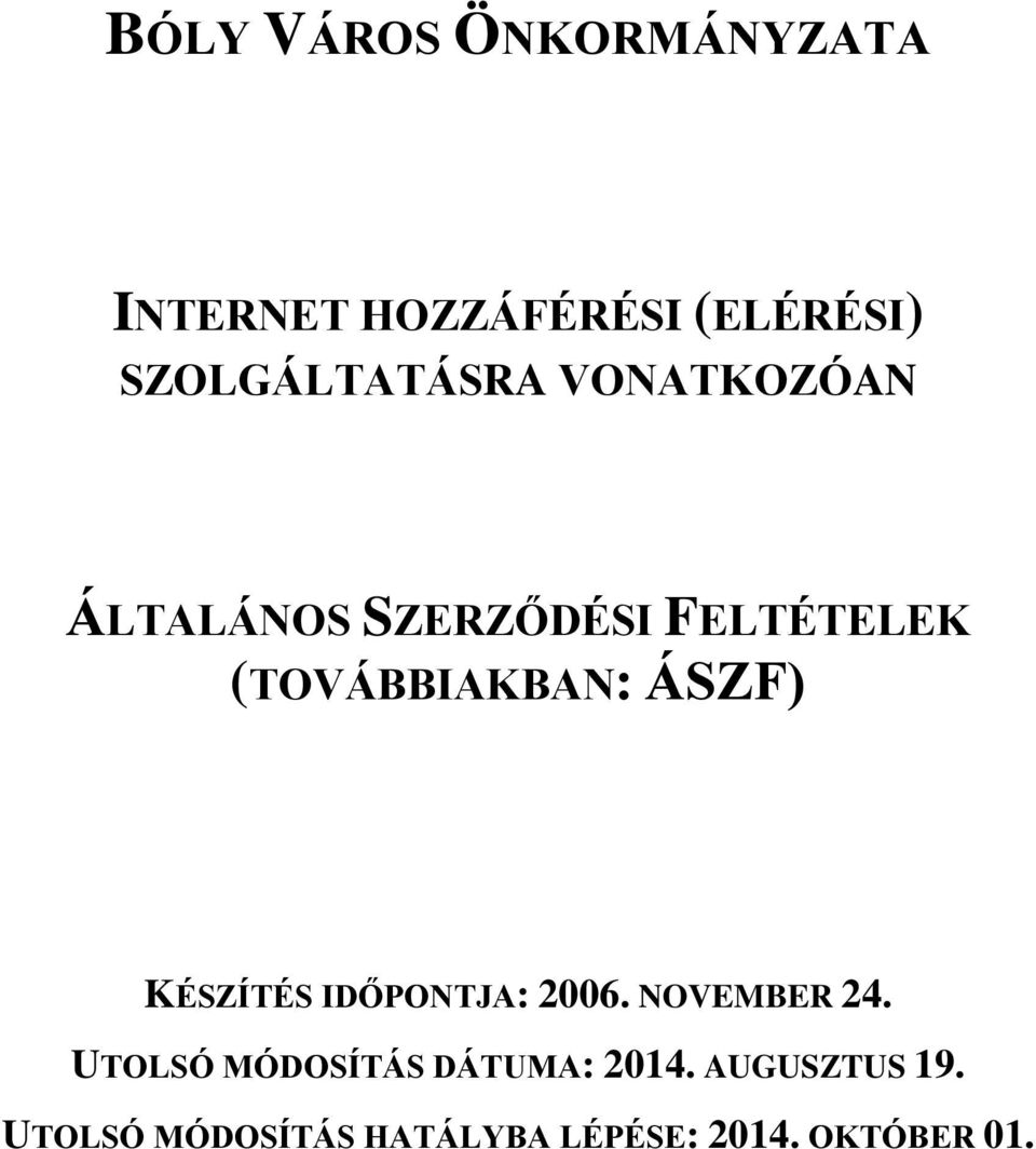 (TOVÁBBIAKBAN: ÁSZF) KÉSZÍTÉS IDŐPONTJA: 2006. NOVEMBER 24.