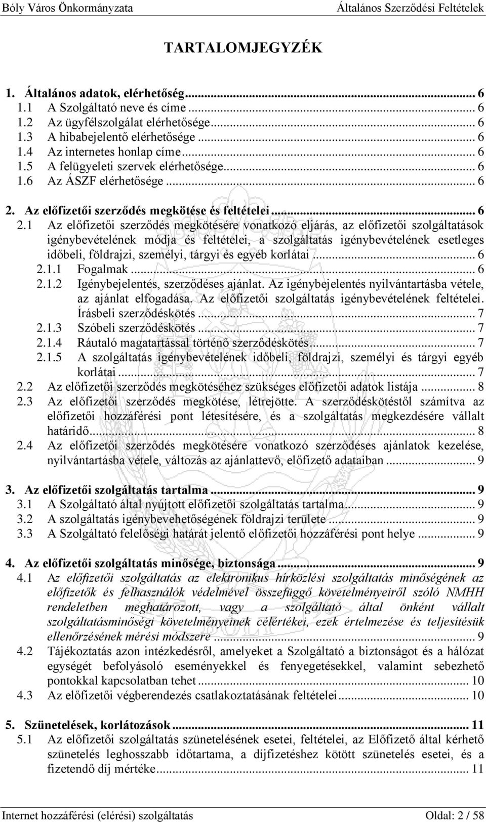 Az előfizetői szerződés megkötése és feltételei... 6 2.