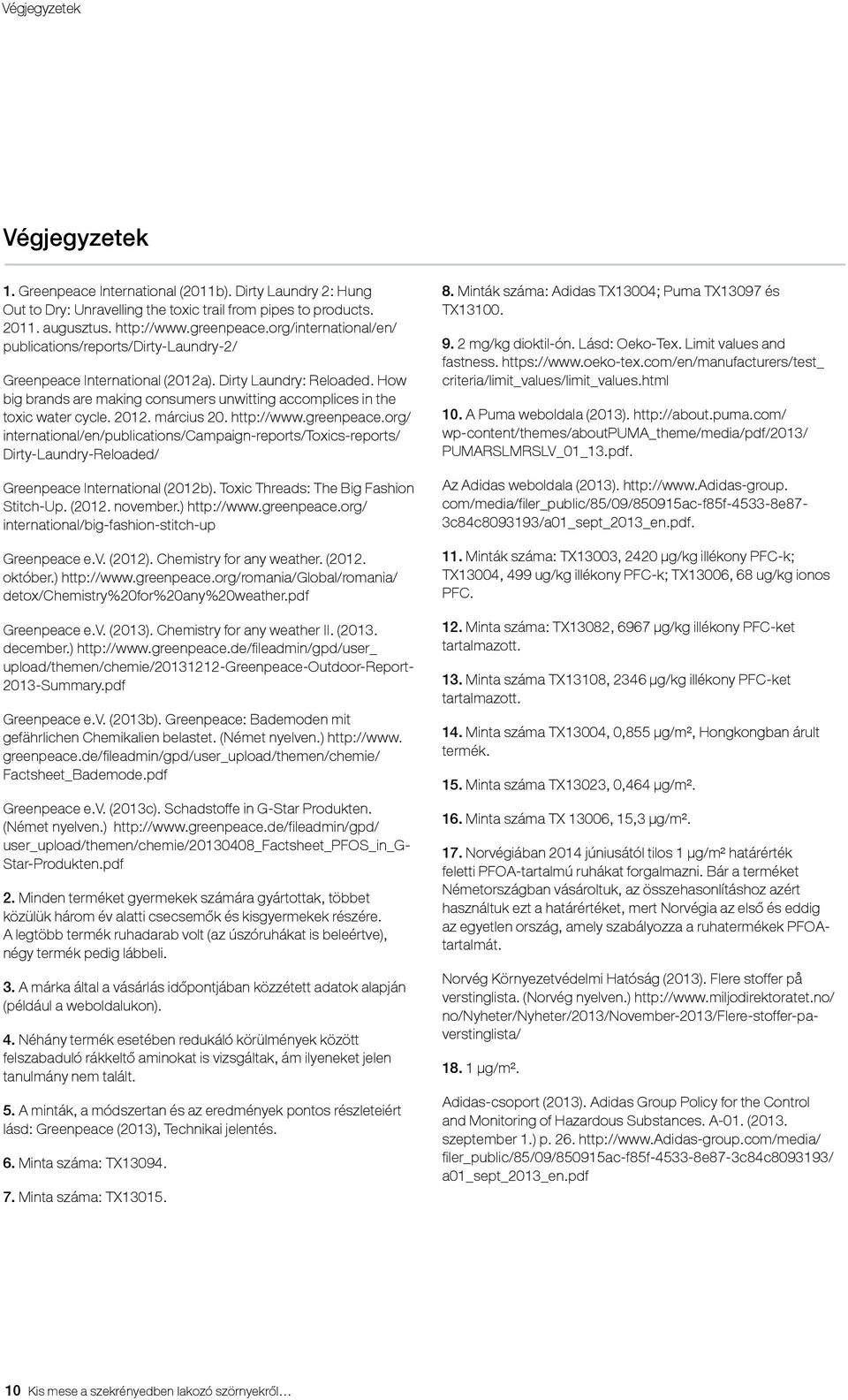 How big brands are making consumers unwitting accomplices in the toxic water cycle. 2012. március 20. http://www.greenpeace.