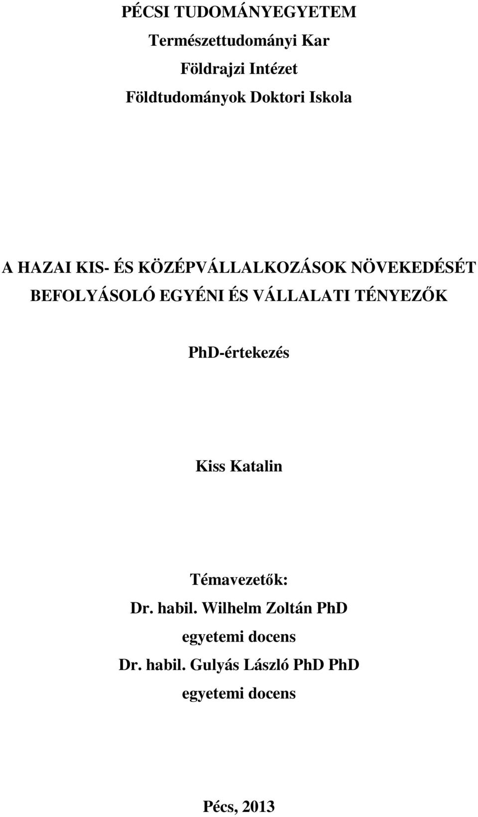 ÉS VÁLLALATI TÉNYEZİK PhD-értekezés Kiss Katalin Témavezetık: Dr. habil.