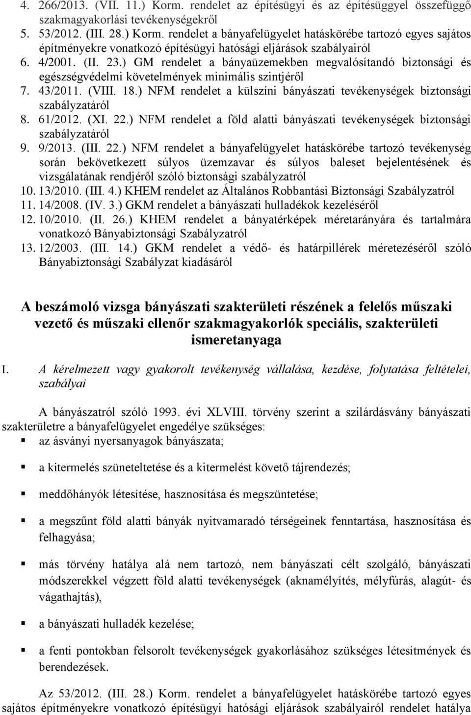 ) NFM rendelet a külszíni bányászati tevékenységek biztonsági szabályzatáról 8. 61/2012. (XI. 22.