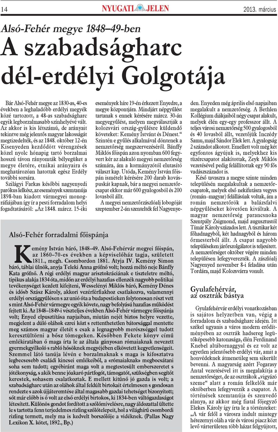 legborzalmasabb színhelyévé vált. Az akkor is kis létszámú, de arányait tekintve még jelentõs magyar lakosságát megtizedelték, és az 1848.