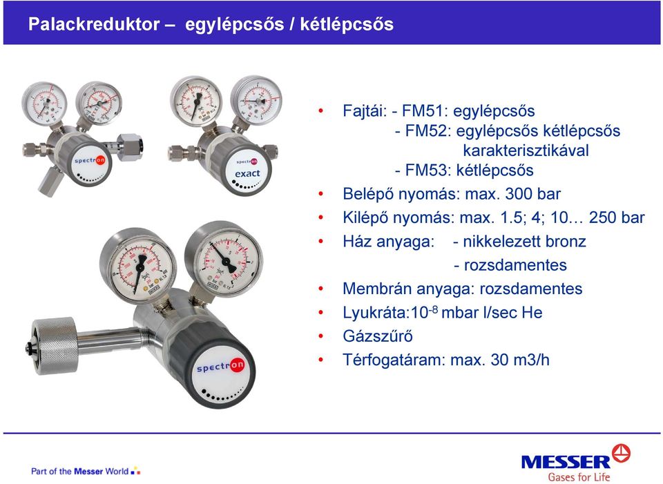 300 bar Kilépő nyomás: max. 1.