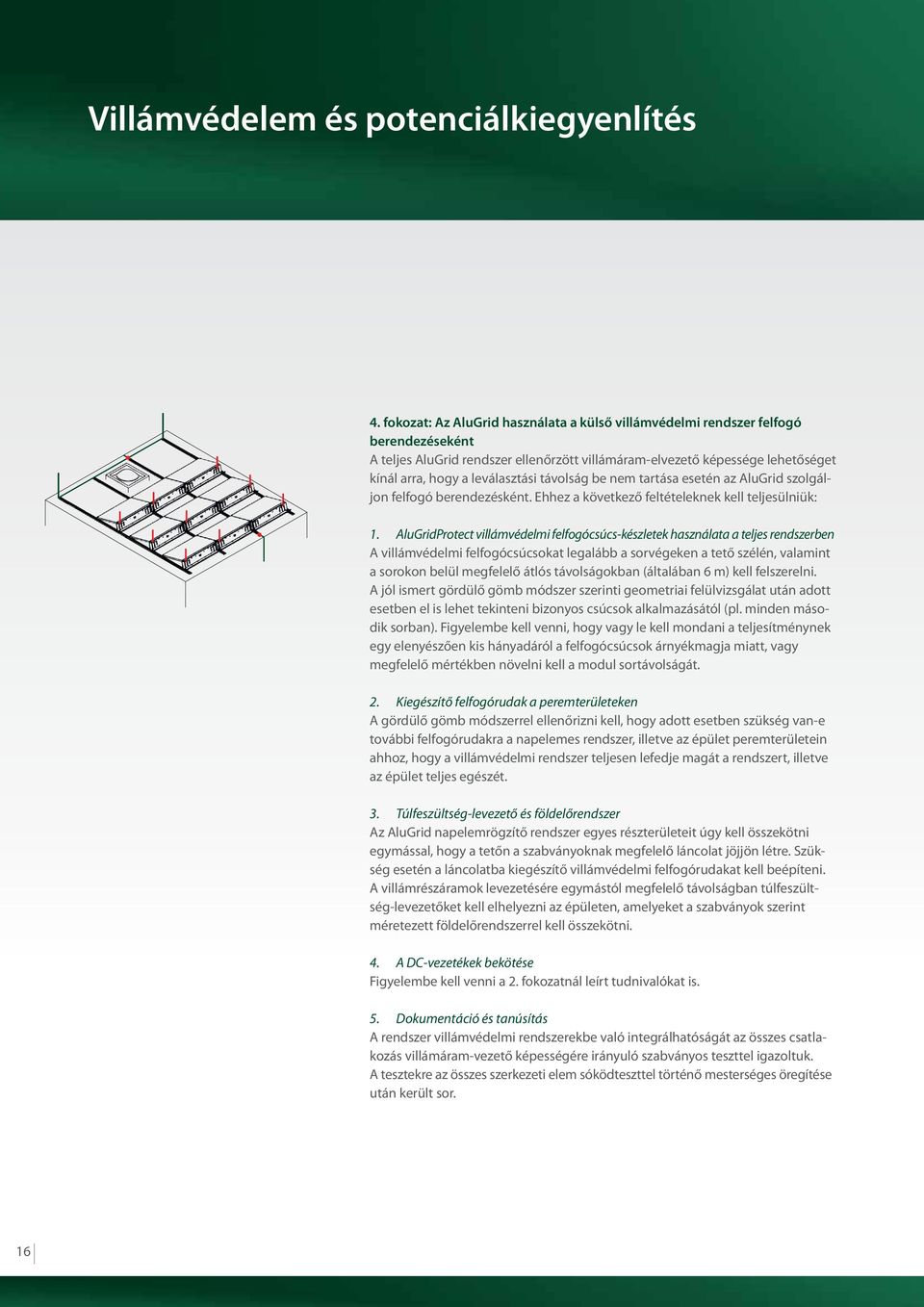 távolság be nem tartása esetén az AluGrid szolgáljon felfogó berendezésként. Ehhez a következő feltételeknek kell teljesülniük: 1.