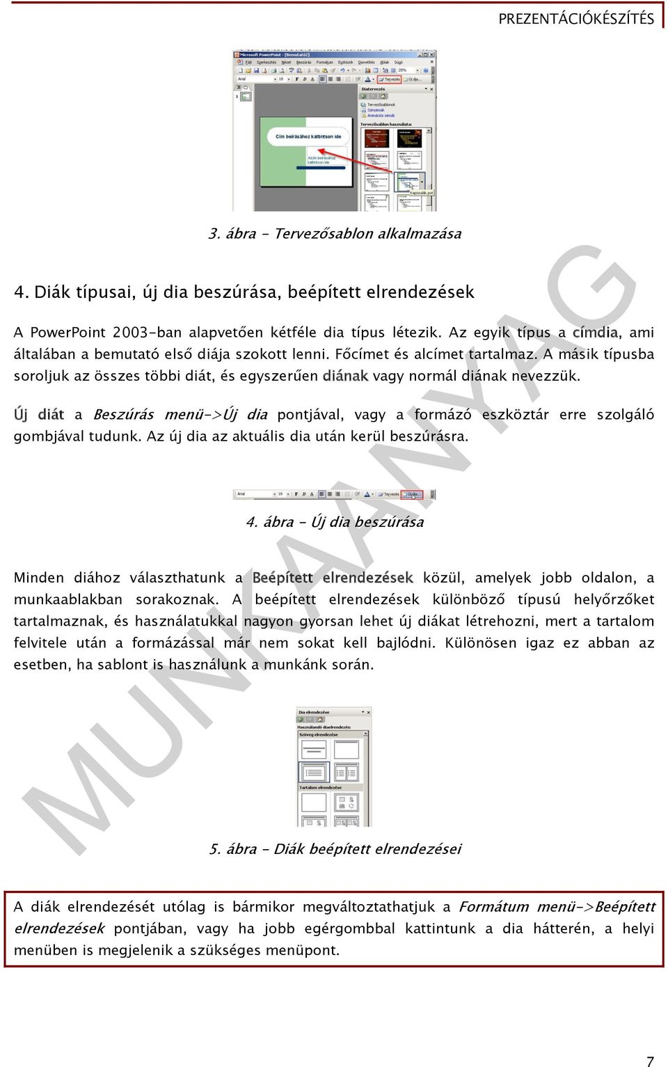 A másik típusba soroljuk az összes többi diát, és egyszerűen diának vagy normál diának nevezzük. Új diát a Beszúrás menü->új dia pontjával, vagy a formázó eszköztár erre szolgáló gombjával tudunk.