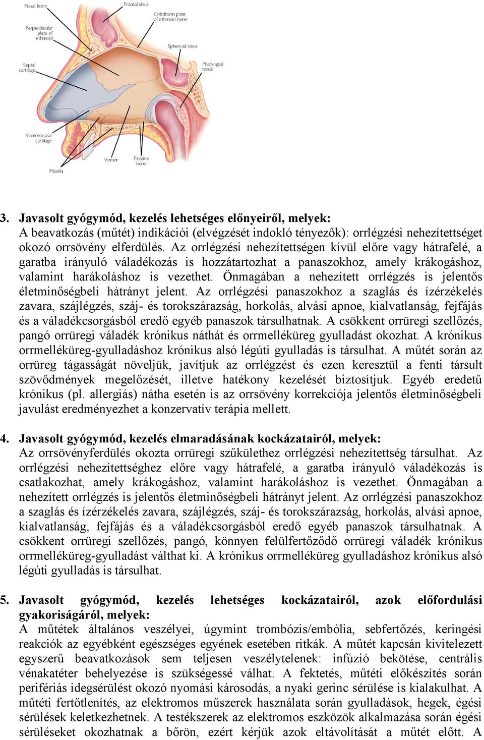 Önmagában a nehezített orrlégzés is jelentős életminőségbeli hátrányt jelent.