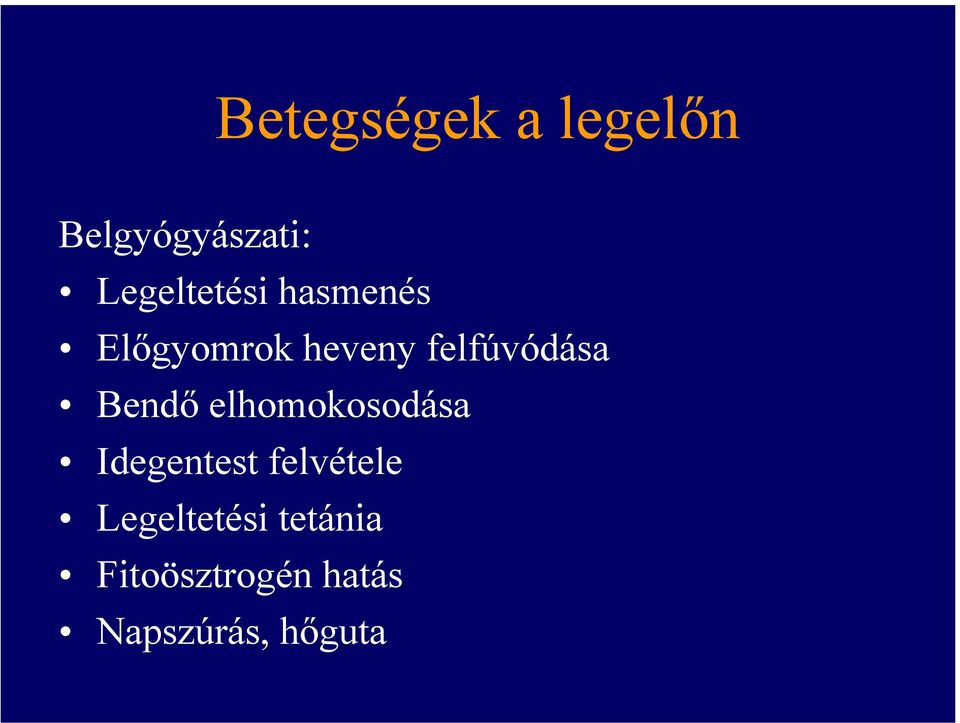 felfúvódása Bendő elhomokosodása Idegentest