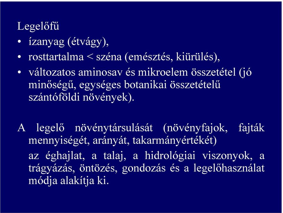 A legelő növénytársulását (növényfajok, fajták mennyiségét, arányát, takarmányértékét) az