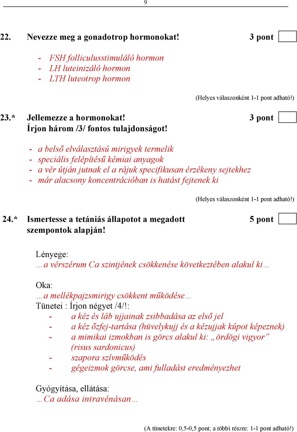 - a belsı elválasztású mirigyek termelik - speciális felépítéső kémiai anyagok - a vér útján jutnak el a rájuk specifikusan érzékeny sejtekhez - már alacsony koncentrációban is hatást fejtenek ki 24.