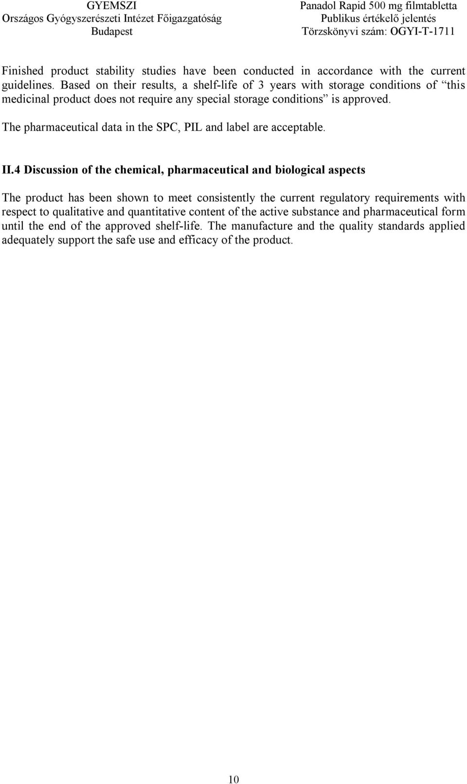 The pharmaceutical data in the SPC, PIL and label are acceptable. II.