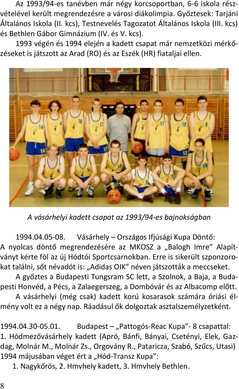 8 A vásárhelyi kadett csapat az 1993/94-es bajnokságban 1994.04.05-08.