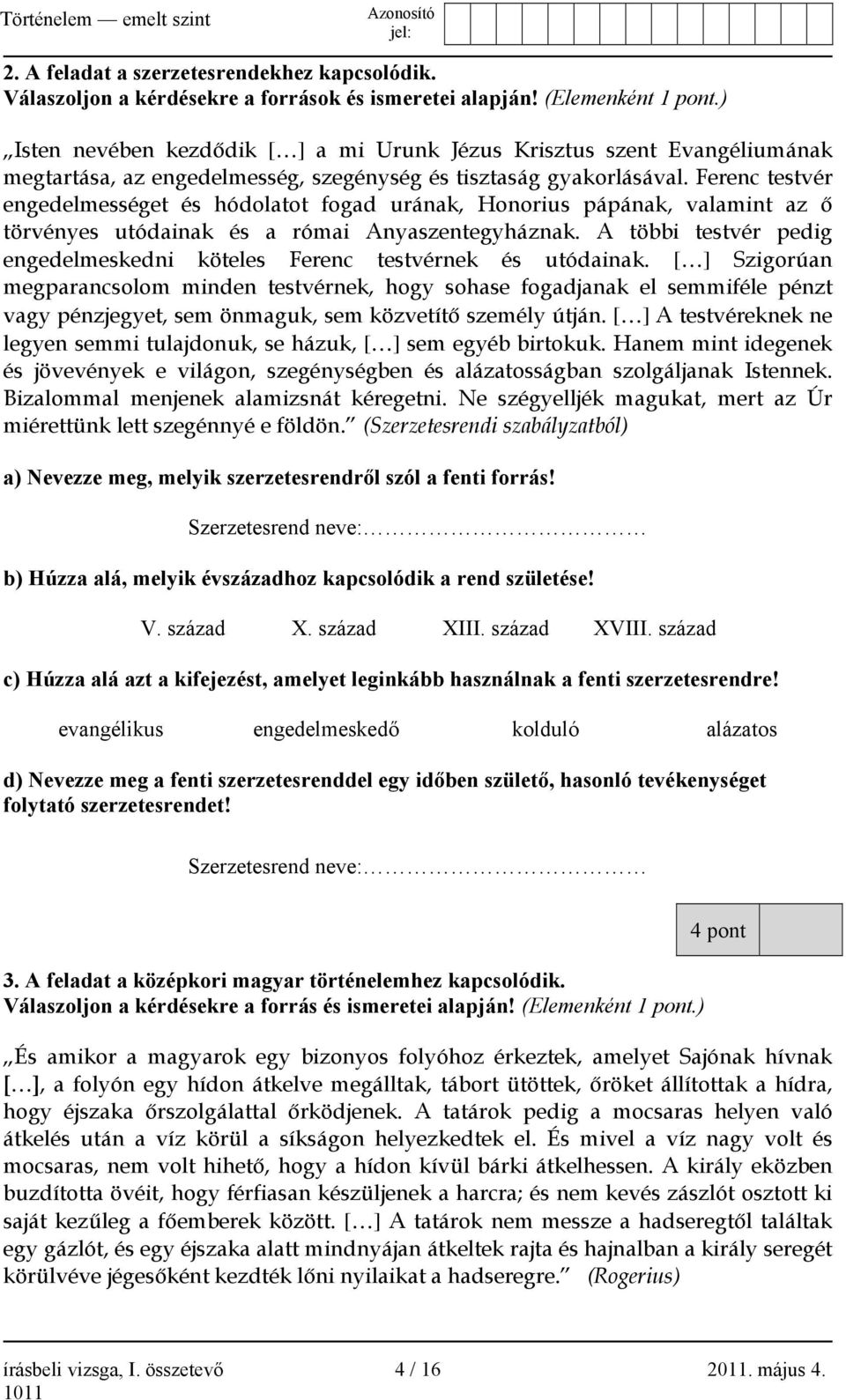 Ferenc testvér engedelmességet és hódolatot fogad urának, Honorius pápának, valamint az ő törvényes utódainak és a római Anyaszentegyháznak.