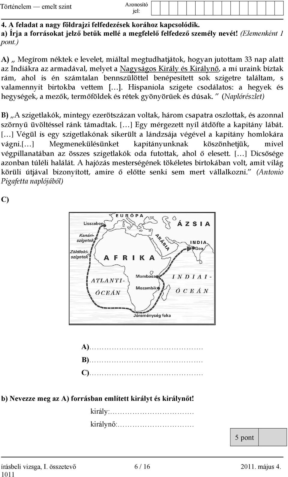 bennszülöttel benépesített sok szigetre találtam, s valamennyit birtokba vettem [ ]. Hispaniola szigete csodálatos: a hegyek és hegységek, a mezők, termőföldek és rétek gyönyörűek és dúsak.